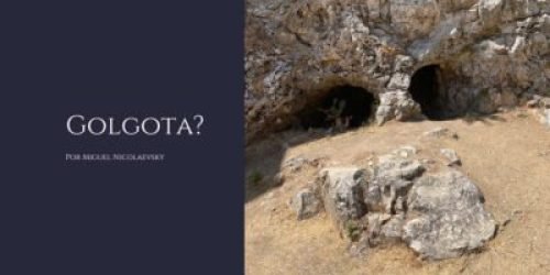 O Mistério do Gólgota: Para onde apontam as evidências bíblicas e arqueológicas?